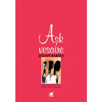 AŞK VESAIRE - JULIAN BARNES