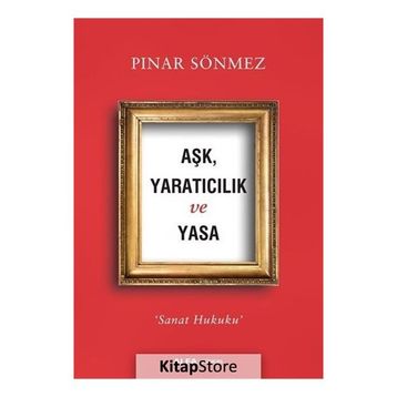 Aşk Yaratıcılık Ve Yasa - Pınar Sönmez