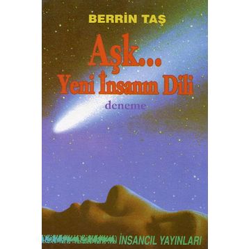Aşk... Yeni İnsanın Dili - Berrin Taş