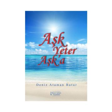 Aşk Yeter Aşk'a - Deniz Ataman Batur