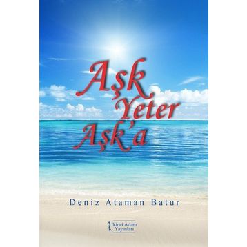 Aşk Yeter Aşk'a - Deniz Ataman Batur