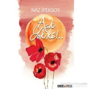 Aşk Yok ki!.. - Naz Ipeksoy