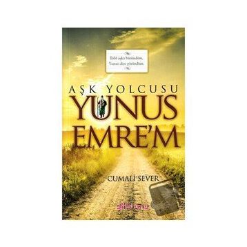 Aşk Yolcusu Yunus Emre'm - Cumali Sever