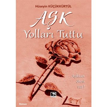 Aşk Yolları Tuttu - Hüseyin Küçükkürtül