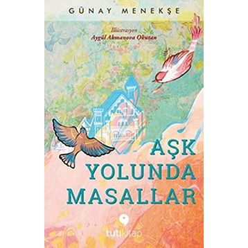 Aşk Yolunda Masallar - Günay Menekşe