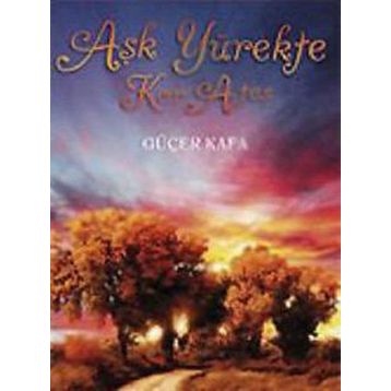 AŞK YÜREKTE KOR ATEŞ - GÜÇER KAFA