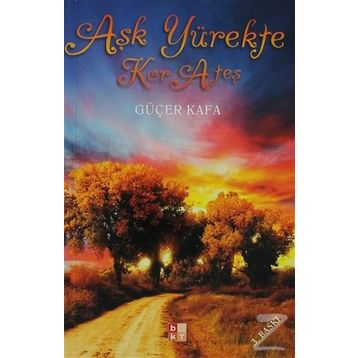 AŞK YÜREKTE KOR ATEŞ - GÜÇER KAFA