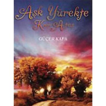 AŞK YÜREKTE KOR ATEŞ - GÜÇER KAFA