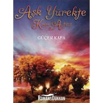 AŞK YÜREKTE KOR ATEŞ - GÜÇER KAFA