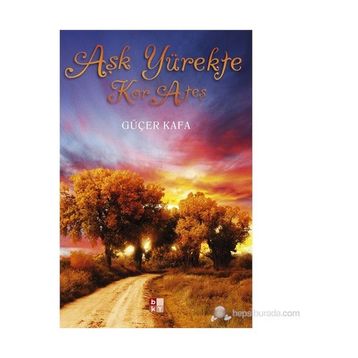 AŞK YÜREKTE KOR ATEŞ - GÜÇER KAFA