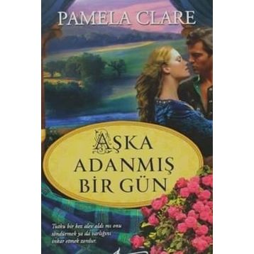 Aşka Adanmış Bir Gün - Pamela Clare