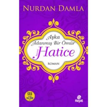 Aşka Adanmış Bir Ömür - Hz. Hatice - Nurdan Damla