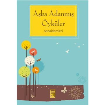 AŞKA ADANMIŞ ÖYKÜLER - SENAI DEMIRCI