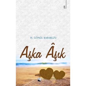 Aşka Aşık - H. Gönül Karakuzu