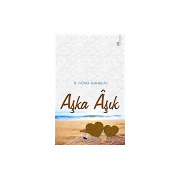 Aşka Aşık - H. Gönül Karakuzu