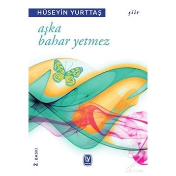 AŞKA BAHAR YETMEZ - HÜSEYİN YURTTAŞ