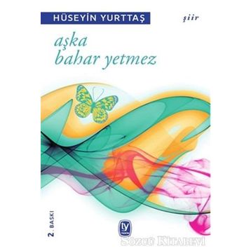 AŞKA BAHAR YETMEZ - HÜSEYİN YURTTAŞ