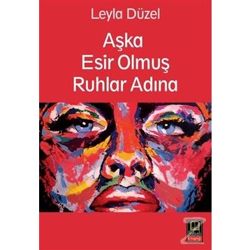 Aşka Esir Olmuş Ruhlar Adına - Leyla Düzel