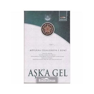 AŞK'A GEL - MEVLÂNÂ CELÂLEDDÎN-I RÛMÎ