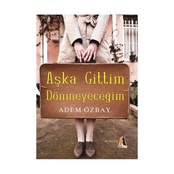 AŞKA GITTIM DÖNMEYECEĞİM - ADEM ÖZBAY
