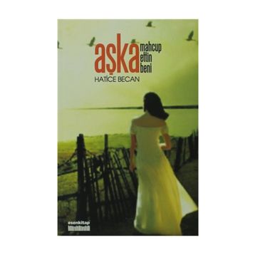 AŞKA MAHCUP ETTIN BENI - HATICE BECAN