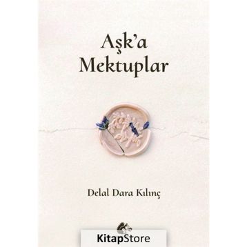 Aşk'a Mektuplar - Delal Dara Kılınç