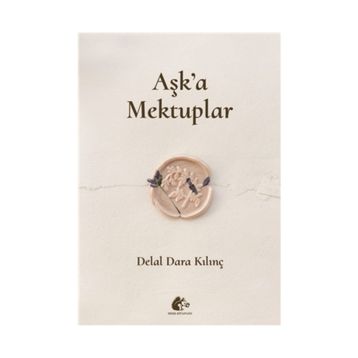 Aşk'a Mektuplar - Delal Dara Kılınç