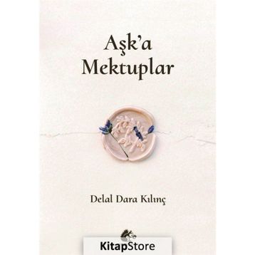 Aşk'a Mektuplar - Delal Dara Kılınç