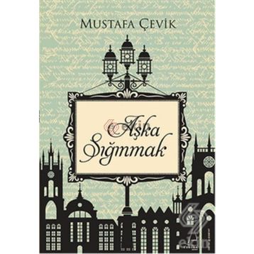Aşka Sığınmak - Mustafa Çevik
