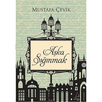 Aşka Sığınmak - Mustafa Çevik