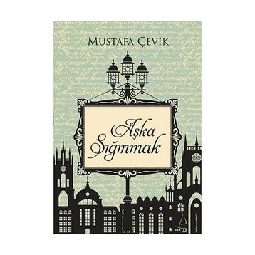 Aşka Sığınmak - Mustafa Çevik