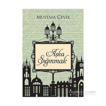 Aşka Sığınmak - Mustafa Çevik