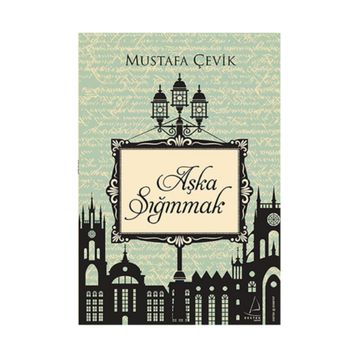 Aşka Sığınmak - Mustafa Çevik