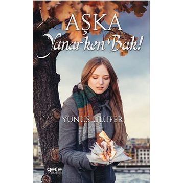 Aşka Yanarken Bak! - Yunus Ulufer