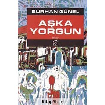 AŞKA YORGUN - BURHAN GÜNEL