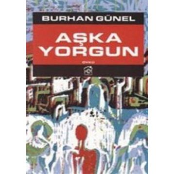 AŞKA YORGUN - BURHAN GÜNEL