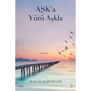 Aşk’a Yürü Aşkla - Hasan Marangoz