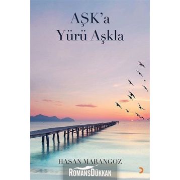 Aşk’a Yürü Aşkla - Hasan Marangoz