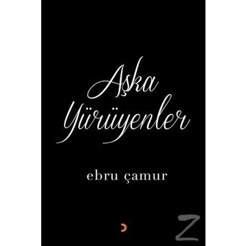 Aşka Yürüyenler - Ebru Çamur