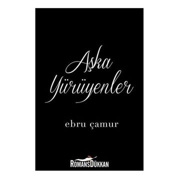Aşka Yürüyenler - Ebru Çamur