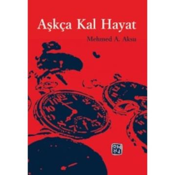 Aşkça Kal Hayat - Mehmed A. Aksu