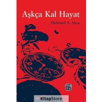 Aşkça Kal Hayat - Mehmed A. Aksu
