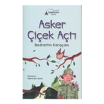 Asker Çiçek Açtı - Bedrettin Karaçam