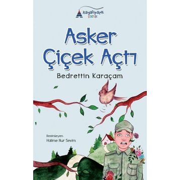 Asker Çiçek Açtı - Bedrettin Karaçam