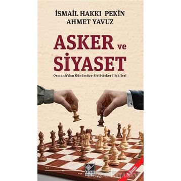Asker ve Siyaset - İsmail Hakkı Pekin Ahmet Yavuz