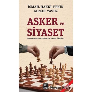 Asker ve Siyaset - İsmail Hakkı Pekin Ahmet Yavuz
