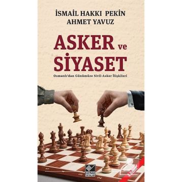 Asker ve Siyaset - İsmail Hakkı Pekin Ahmet Yavuz
