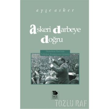 Askeri Darbeye Doğru - Ayşe Asker