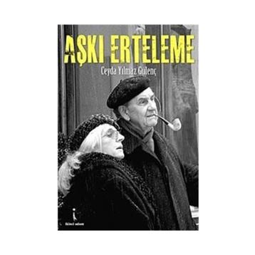 AŞKI ERTELEME - CEYDA YILMAZ GÜLENÇ