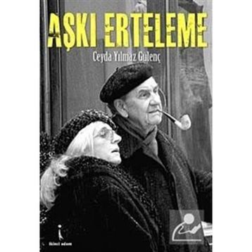 AŞKI ERTELEME - CEYDA YILMAZ GÜLENÇ